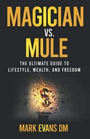 Magician Vs. Mule: The Ultimate Guide to Lifestyle, Wealth, and Freedom Paperback  March 11, 2020
